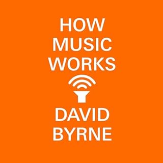 How Music Works Audiobook By David Byrne cover art