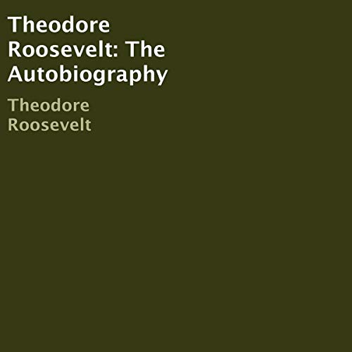 Theodore Roosevelt: The Autobiography Audiolivro Por Theodore Roosevelt capa