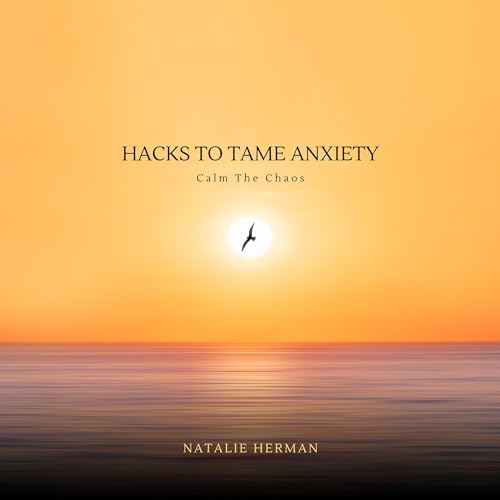 Hacks to Tame Anxiety cover art