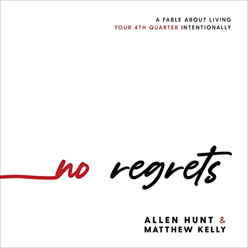 No Regrets Audiobook By Matthew Kelly, Allen R. Hunt cover art