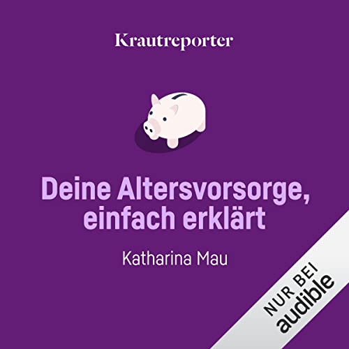 Deine Altersvorsorge, einfach erklärt Audiolibro Por Katharina Mau arte de portada