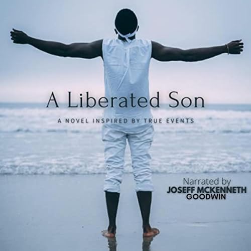 A Liberated Son Audiobook By Joseff McKenneth Goodwin cover art