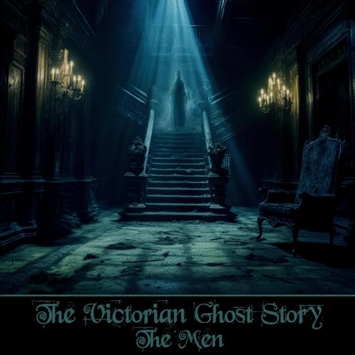 The Victorian Ghost Story - The Men cover art