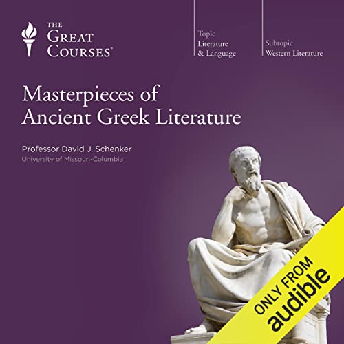 Masterpieces of Ancient Greek Literature Audiobook By David J. Schenker, The Great Courses cover art