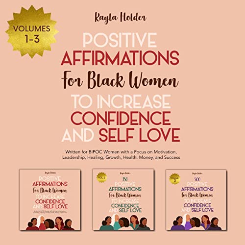 Positive Affirmations for Black Women to Increase Confidence and Self-Love Volumes 1-3: Written for BIPOC Women with a Focus on Motivation, Leadership, Healing, Growth, Health, Money, and Success Audiolibro Por Kayla Holder arte de portada