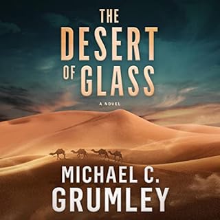 The Desert of Glass Audiobook By Michael C. Grumley cover art