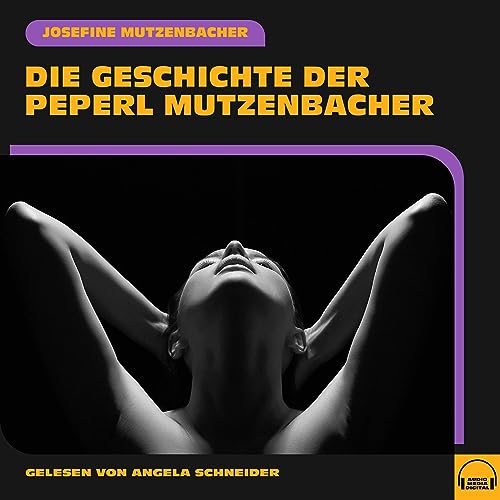 Die Geschichte der Peperl Mutzenbacher Audiobook By Josefine Mutzenbacher cover art