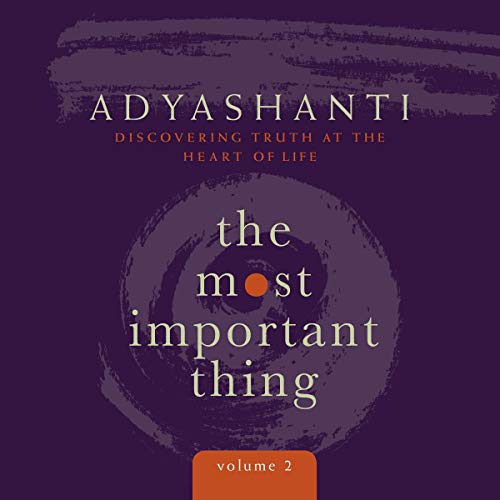 The Most Important Thing, Volume 2 Audiobook By Adyashanti cover art