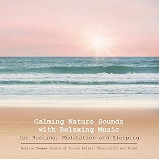 Calming Nature Sounds with Relaxing Music for Healing, Meditation and Sleeping Audiobook By Yella A. Deeken cover art