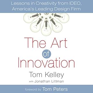 The Art of Innovation Audiobook By Tom Kelley, Jonathan Littman - contributor, Tom Peters - foreword cover art