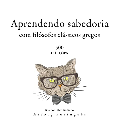 Aprender Sabedoria com Filósofos Clássicos Gregos 500 citações Audiobook By Aristoteles, Plat&ati