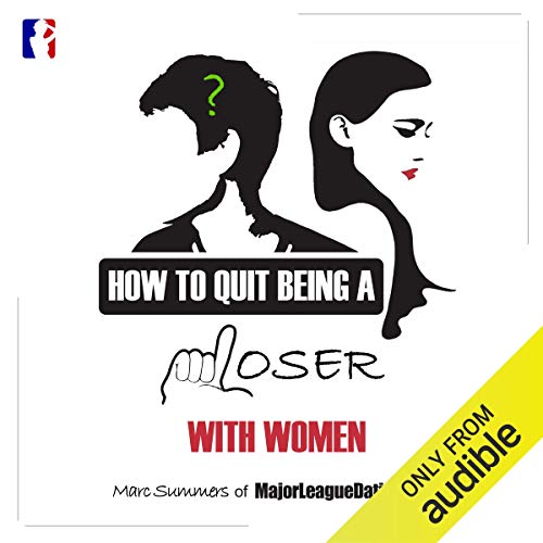 How to Quit Being a Loser with Women cover art