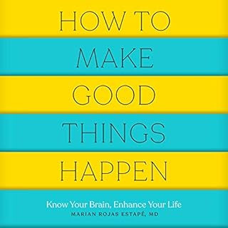 How to Make Good Things Happen Audiolibro Por Marian Rojas Estapé arte de portada