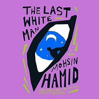 The Last White Man Audiolibro Por Mohsin Hamid arte de portada