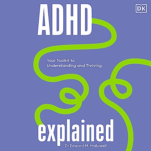 ADHD Explained Audiobook By Edward Hallowell cover art