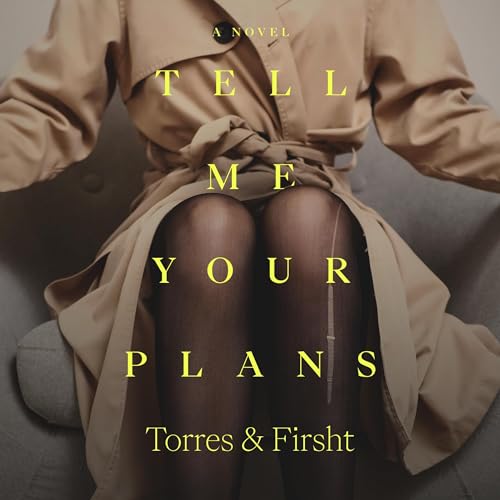 Tell Me Your Plans Audiobook By Torres and Firsht cover art