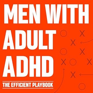 Men with Adult ADHD: The Efficient Playbook Audiobook By Calvin Caufield cover art