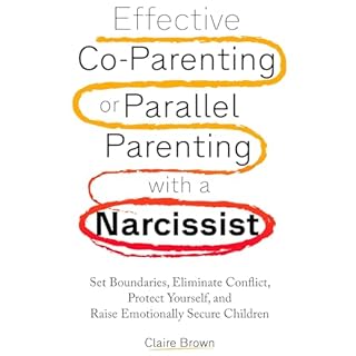 Effective Co-Parenting or Parallel Parenting with a Narcissist Audiobook By Claire Brown cover art