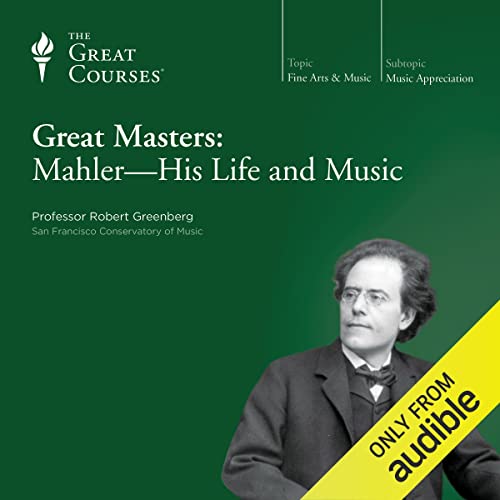 Great Masters: Mahler - His Life and Music Audiolivro Por Robert Greenberg, The Great Courses capa