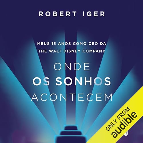 Onde os sonhos acontecem Audiobook By Robert Iger cover art