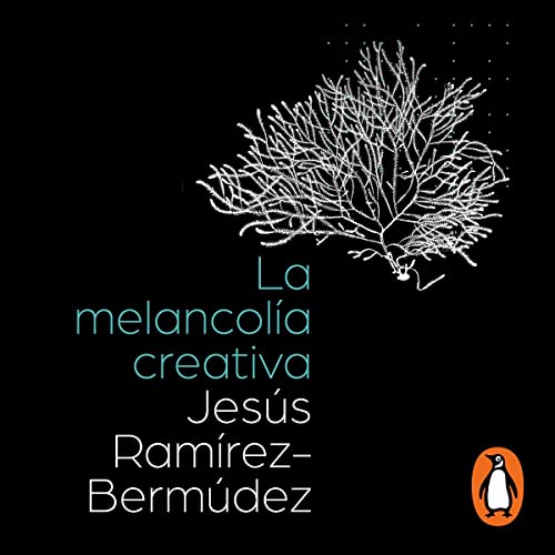 La melancolía creativa [The Creative Melancholy] Audiolivro Por Jesús Ramírez-Bermúdez capa