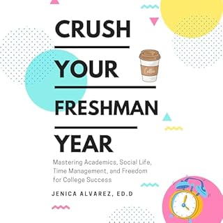 Crush Your Freshman Year Audiobook By Jenica Alvarez cover art