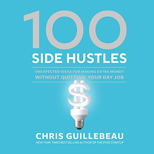 100 Side Hustles Audiobook By Chris Guillebeau cover art