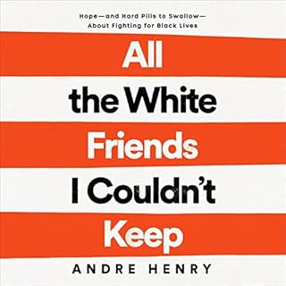 All the White Friends I Couldn't Keep Audiolibro Por Andre Henry arte de portada