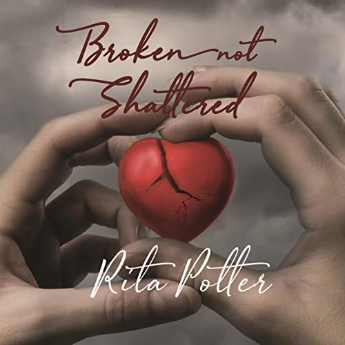 Broken Not Shattered Audiolibro Por Rita Potter arte de portada