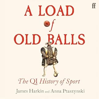 A Load of Old Balls Audiobook By James Harkin, Anna Ptaszynski cover art