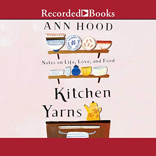 Kitchen Yarns: Notes on Life, Love, and Food cover art