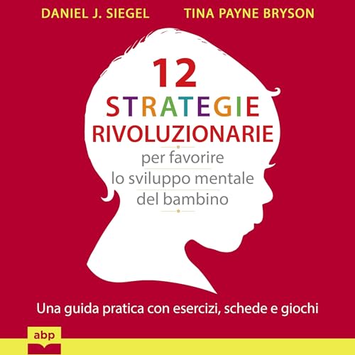 Couverture de 12 strategie rivoluzionarie per favorire lo sviluppo mentale del bambino