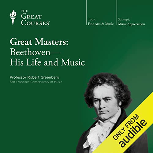 Great Masters: Beethoven - His Life and Music Audiolivro Por Robert Greenberg, The Great Courses capa