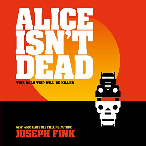 Alice Isn’t Dead Audiobook By Joseph Fink cover art