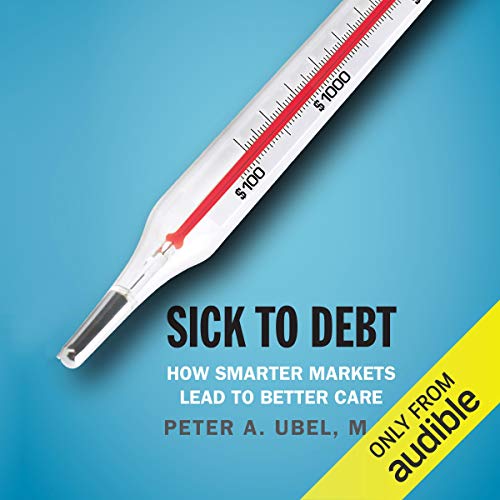 Sick to Debt Audiolibro Por Peter A. Ubel MD arte de portada