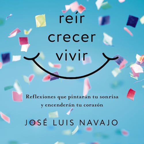 Reír, crecer, vivir [Laugh, Grow, Live] Audiobook By José Luis Navajo cover art