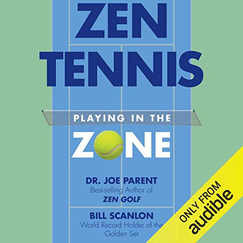 Zen Tennis Audiobook By Bill Scanlon, Dr. Joseph Parent cover art