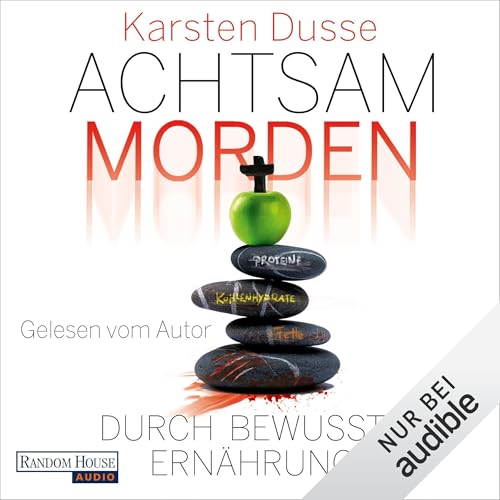 Achtsam morden durch bewusste Ernährung Audiolivro Por Karsten Dusse capa