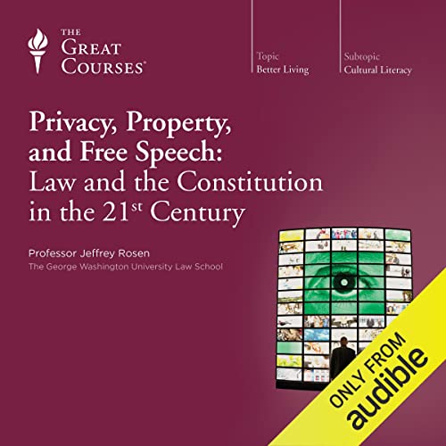 Privacy, Property, and Free Speech: Law and the Constitution in the 21st Century Audiolibro Por Jeffrey Rosen, The Great Cour