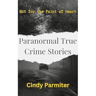 Paranormal True Crime Stories Audiobook By Cindy Parmiter cover art