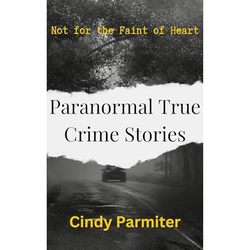 Paranormal True Crime Stories Audiobook By Cindy Parmiter cover art