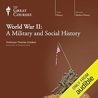 World War II: A Military and Social History Audiobook By Thomas Childers, The Great Courses cover art