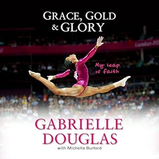 Grace, Gold and Glory Audiobook By Gabrielle Douglas, Michelle Burford cover art