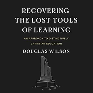 Recovering the Lost Tools of Learning Audiolibro Por Douglas Wilson arte de portada