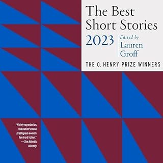 The Best Short Stories 2023 Audiobook By Lauren Groff - editor, Jenny Minton Quigley - editor cover art