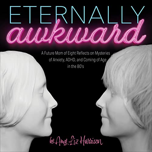 Eternally Awkward Audiobook By Amy Liz Harrison cover art