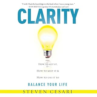 Clarity - How to Get It, How to Keep It, and How to Use It to Balance Your Life Audiolibro Por Steven Cesari arte de portada