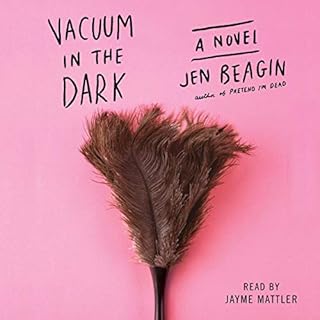 Vacuum in the Dark Audiobook By Jen Beagin cover art