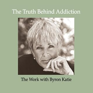 The Truth Behind Addiction Audiolibro Por Byron Katie Mitchell arte de portada