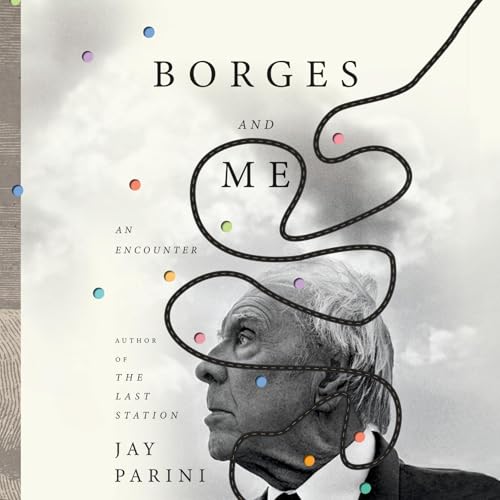 Borges and Me Audiobook By Jay Parini cover art